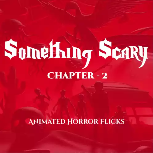 Something Scary - Chapter 2 -  Animated Horror Flicks
