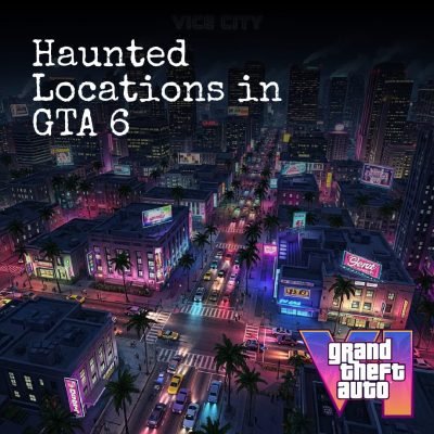 Expected Horror Locations in GTA 6 – Creepiest Rumored & Confirmed Spots with Real-World Links
